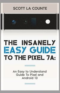 bokomslag Insanely Easy Guide to Pixel 7a