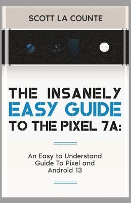 bokomslag Insanely Easy Guide to Pixel 7a
