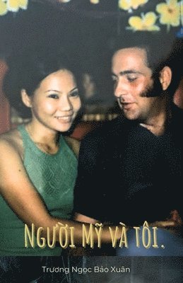 Bảo Xuân Trương Ngọc, B&#7843;o X Tr&#432;&#417;ng Ng&#7885;c, Tr& - Người Mỹ Và Tôi, Häftad