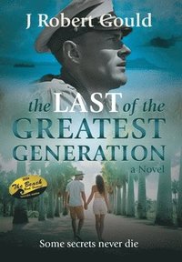 bokomslag The Last of the Greatest Generation