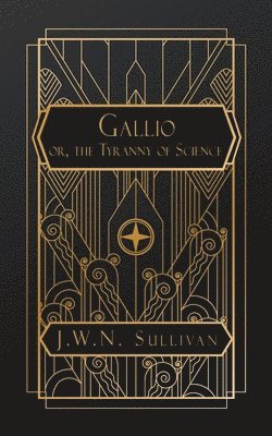J W N Sullivan - Gallio or, The Tyranny of Science, Häftad