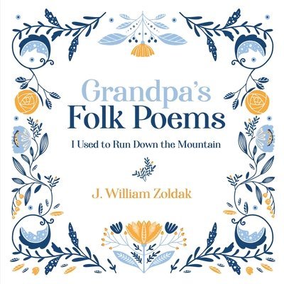 Grandpa's Folk Poems: I Used to Run Down the Mountain