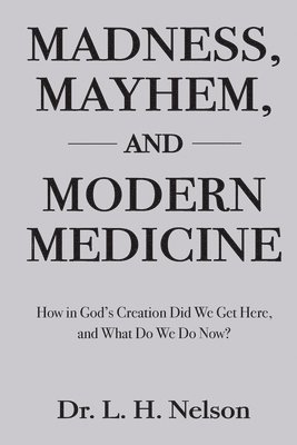 Madness, Mayhem, and Modern Medicine 1