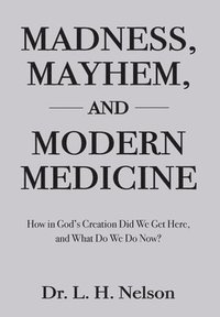 bokomslag Madness, Mayhem, and Modern Medicine
