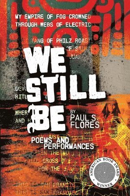 Paul S. Flores - We Still Be: Poems and Performances, Häftad