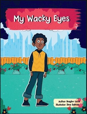 Braylon Lucas - My Wacky Eyes, Inbunden