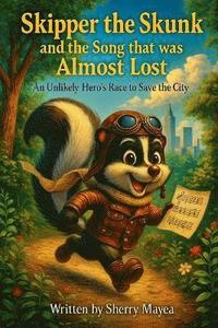 bokomslag Skipper the Skunk and the Song that was Almost Lost