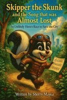 bokomslag Skipper the Skunk and the Song that was Almost Lost: An Unlikely Hero's Race to Save the City