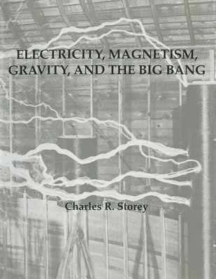 bokomslag Electricity, Magnetism, Gravity & The Big Bang