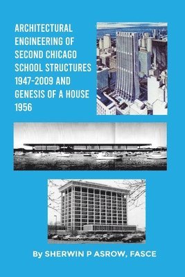 bokomslag Architectural Engineering of Second Chicago School Structures 1947-2009 And Genesis of a House 1956