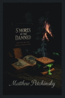 bokomslag S'mores of the Damned: Haunted Recipes for Halloween Night