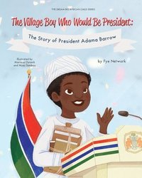 bokomslag The Village Boy Who Would Be President