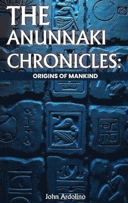 bokomslag Annuaki Chronicles Origins of Mankind