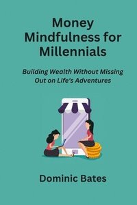 bokomslag Money Mindfulness for Millennials
