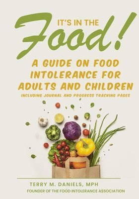 bokomslag It's in the Food! A Guide on Food Intolerance for Adults and Children