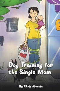 bokomslag Dog Training for the Single Moms
