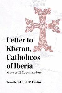 bokomslag Letter to Kiwron, Catholicos of Iberia
