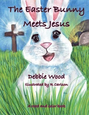 Debbie Wood - Easter Bunny Meets Jesus, Häftad