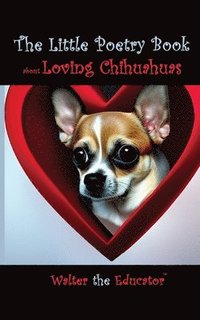 bokomslag Little Poetry Book about Loving Chihuahuas