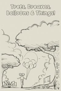 bokomslag Trees, Dreams, Balloons & Things!
