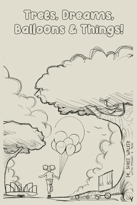 Trees, Dreams, Balloons & Things! 1