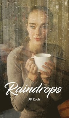 J D Koch, J. D. Koch, J.D. Koch - Raindrops, Inbunden