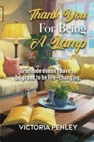 bokomslag Thank You For Being A Lamp: Gratitude doesn't have to be grand to be life-changing.