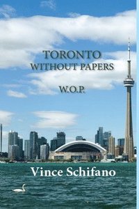 bokomslag Toronto Without Papers