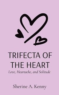 bokomslag Trifecta of the Heart