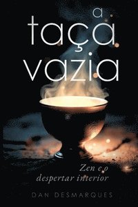 bokomslag A Taça Vazia: Zen e o Despertar Interior