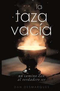 bokomslag La Taza Vacía: Un Camino Zen al Verdadero Ser