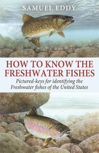 bokomslag How to Know the Freshwater Fishes