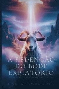 bokomslag A Redenção do Bode Expiatório: Rompendo Com Paradigmas Tóxicos
