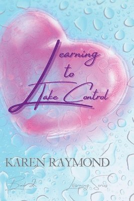 Karen Raymond - Learning to Take Control (Learning Series) Book 2, Häftad