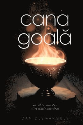 bokomslag Cana Goal?: Un C?l?uzitor Zen C?tre Sinele Adev?rat