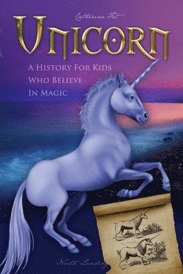 bokomslag Unicorn - A History for Kids Who Believe in Magic