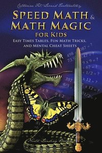 bokomslag Speed Math and Math Magic for Kids - Easy Times Tables, Fun Math Tricks, and Mental Cheat Sheets