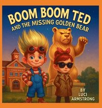 bokomslag Boom Boom Ted And The Missing Golden Bear