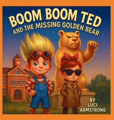Luci Armstrong - Boom Boom Ted And The Missing Golden Bear, Inbunden