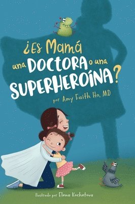 Amy F Ho, Daniel D Caspi - ¿Es Mamá una Doctora o una Superheroína?, Inbunden