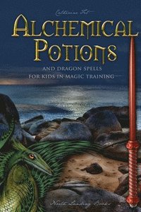 bokomslag Alchemical Potions and Dragon Spells for Kids in Magic Training