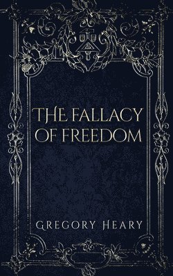 bokomslag The Fallacy of Freedom