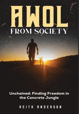 Keith Anderson - AWOL From Society, Inbunden