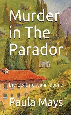 bokomslag Murder in the Parador, the Death of John Donne
