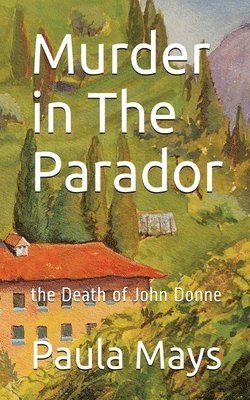 Murder in the Parador, the Death of John Donne 1