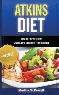 bokomslag Atkins Diet - New Diet Revolution - 6 Week Low Carb Diet Plan for You + Recipes