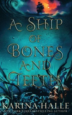 Karina Halle - Ship of Bones and Teeth, Häftad