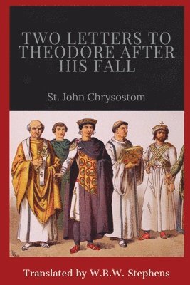 St John Chrysostom, St. John Chrysostom - Two Letters to Theodore After His Fall, Häftad