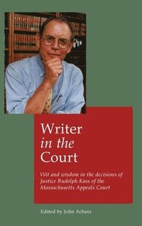 bokomslag Writer in the court: Wit and widsom in the decisions of Justice Rudolph Kass of the Massachusetts Appeals Court