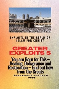 bokomslag Greater Exploits 5 - Exploits in the Realm of Islam for Christ